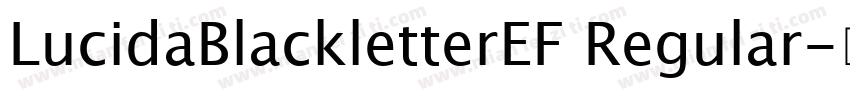 LucidaBlackletterEF Regular字体转换